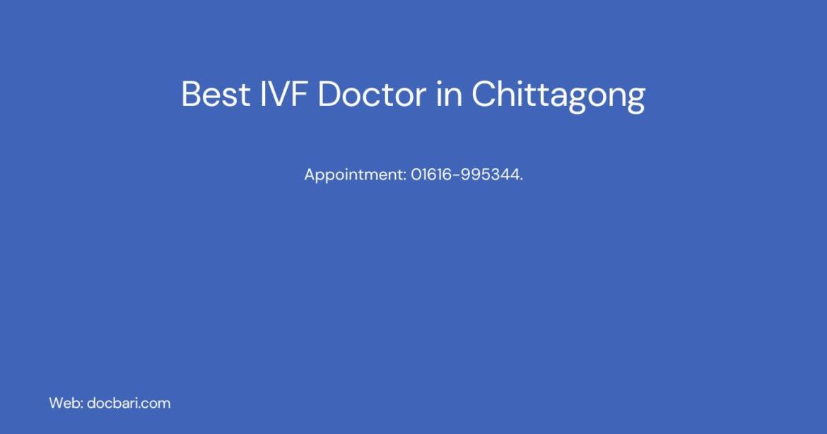 Best IVF Doctor in Chittagong